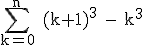 3$\rm\Bigsum_{k=0}^n (k+1)^3 - k^3